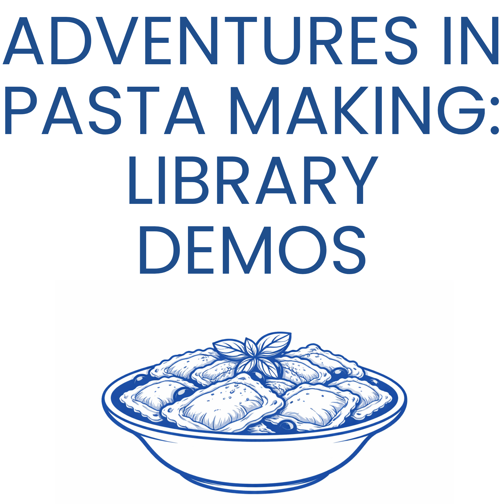 Adventures in Pasta Making: Library Demos